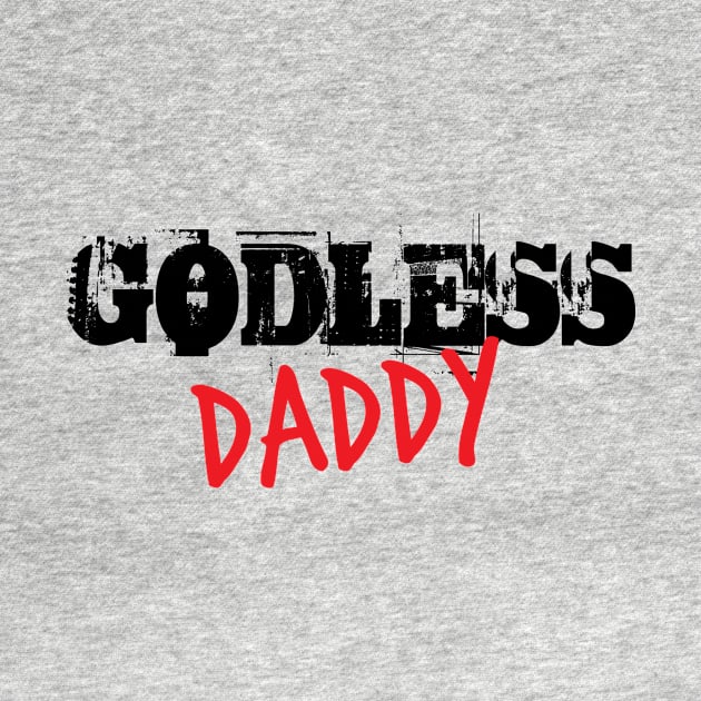 Godless Daddy by godlessmom